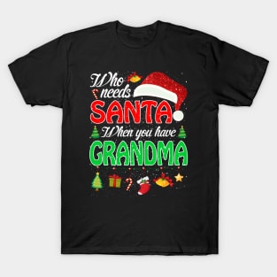 Who Needs Santa When You Have Grandma Christmas T-Shirt